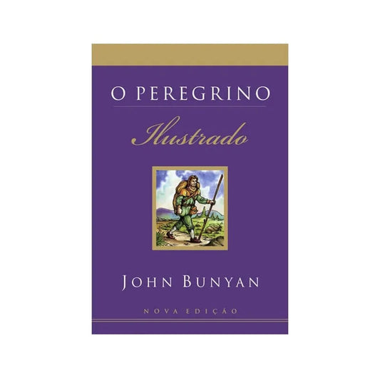 O Peregrino Ilustrado | John Bunyan