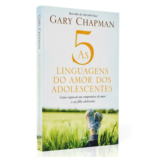 As 5 Linguagens do Amor dos Adolescentes | Gary Chapman