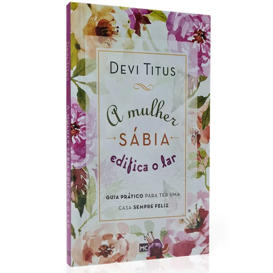 A Mulher Sábia Edifica o Lar | Devi Titus -