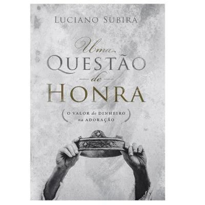 Uma Questão de Honra | Luciano Subirá -PRE VENDA ENTREGA ENTRE 6 e 10 de dezembro