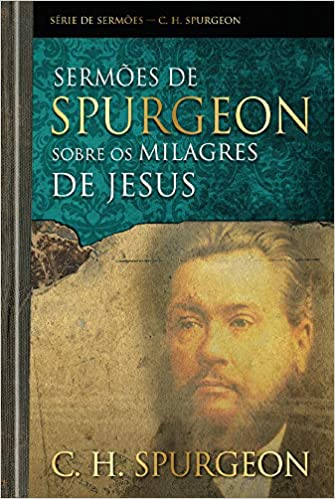 Sermões de Spurgeon sobre os milagres de Jesus Capa dura