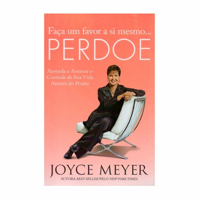 Faça  um favor a si mesmo perdoe -Joyce Meyer